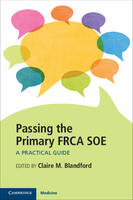 Claire Blandford - Passing the Primary FRCA SOE: A Practical Guide - 9781107545809 - V9781107545809