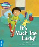 Ian Whybrow - Cambridge Reading Adventures It´s Much Too Early! Blue Band - 9781107560321 - V9781107560321