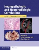 Edited By Murat Gokd - Neuropathologic and Neuroradiologic Correlations: A Differential Diagnostic Text and Atlas - 9781107567252 - V9781107567252