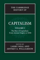Larry Neal - The Cambridge History of Capitalism: Volume 1: The Rise of Capitalism: From Ancient Origins to 1848 - 9781107583283 - V9781107583283