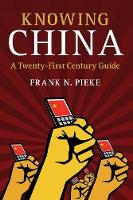 Frank N. Pieke - Knowing China: A Twenty-First Century Guide - 9781107587618 - V9781107587618