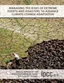 Christopher Field - Managing the Risks of Extreme Events and Disasters to Advance Climate Change Adaptation: Special Report of the Intergovernmental Panel on Climate Change - 9781107607804 - V9781107607804