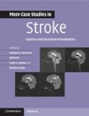 Edited By Michael G. - More Case Studies in Stroke: Common and Uncommon Presentations - 9781107610033 - V9781107610033
