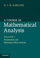 Garling, D. J. H. - A Course in Mathematical Analysis: Volume 1, Foundations and Elementary Real Analysis - 9781107614185 - V9781107614185