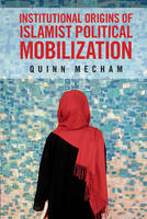 Quinn Mecham - Institutional Origins of Islamist Political Mobilization - 9781107615106 - V9781107615106