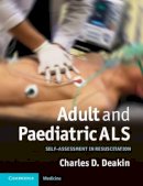 Charles Deakin - Adult and Paediatric ALS: Self-assessment in Resuscitation - 9781107616301 - V9781107616301