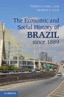 Francisco Vidal Luna - The Economic and Social History of Brazil Since 1889 - 9781107616585 - V9781107616585
