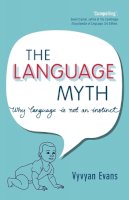 Vyvyan Evans - The Language Myth: Why Language Is Not an Instinct - 9781107619753 - V9781107619753