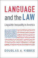 Douglas A. Kibbee - Language and the Law: Linguistic Inequality in America - 9781107623118 - V9781107623118