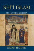 Najam Haider - Shi'i Islam: An Introduction (Introduction to Religion) - 9781107625785 - V9781107625785