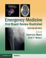 Yasuharu Okuda - Emergency Medicine Oral Board Review Illustrated - 9781107627901 - V9781107627901