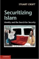 Stuart Croft - Securitizing Islam: Identity and the Search for Security - 9781107632868 - V9781107632868