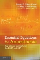 Edward T. Gilbert-Kawai - Essential Equations for Anaesthesia: Key Clinical Concepts for the FRCA and EDA - 9781107636606 - V9781107636606