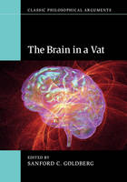 Sanford Goldberg - The Brain in a Vat (Classic Philosophical Arguments) - 9781107643383 - V9781107643383