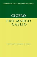 Marcus Tullius Cicero - Cicero: Pro Marco Caelio (Cambridge Greek and Latin Classics) - 9781107643482 - V9781107643482