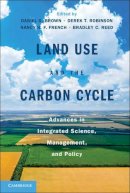Edited By Daniel G. - Land Use and the Carbon Cycle: Advances in Integrated Science, Management, and Policy - 9781107648357 - V9781107648357