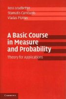 Ross Leadbetter - Basic Course in Measure and Probability - 9781107652521 - V9781107652521