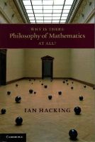 Ian Hacking - Why is There Philosophy of Mathematics at All? - 9781107658158 - V9781107658158