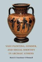Mark D. Stansbury-O´donnell - Vase Painting, Gender, and Social Identity in Archaic Athens - 9781107662803 - V9781107662803