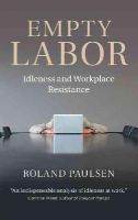 Roland Paulsen - Empty Labor: Idleness and Workplace Resistance - 9781107663930 - V9781107663930