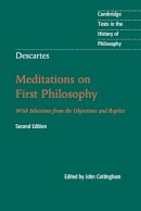 John Cottingham - Descartes: Meditations on First Philosophy: With Selections from the Objections and Replies (Cambridge Texts in the History of Philosophy) - 9781107665736 - 9781107665736