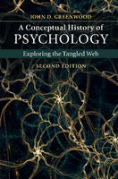 John D. Greenwood - A Conceptual History of Psychology: Exploring the Tangled Web - 9781107666801 - V9781107666801