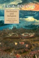 J. G. A. Pocock - Barbarism and Religion: Volume 5, Religion: The First Triumph - 9781107667921 - V9781107667921