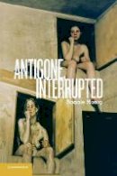 Bonnie Honig - Antigone, Interrupted - 9781107668157 - V9781107668157