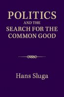Hans Sluga - Politics and the Search for the Common Good - 9781107671133 - V9781107671133