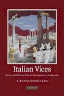 Silvana Patriarca - Italian Vices: Nation And Character From The Risorgimento To The Republic - 9781107676787 - V9781107676787