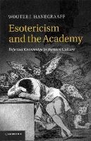 Wouter J. Hanegraaff - Esotericism and the Academy: Rejected Knowledge in Western Culture - 9781107680975 - V9781107680975