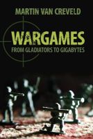 Martin Van Creveld - Wargames: From Gladiators to Gigabytes - 9781107684423 - V9781107684423