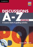 Adrian Wallwork - Discussions A-Z Advanced Book and Audio CD: A Resource Book of Speaking Activities (Cambridge Copy Collection) - 9781107686977 - V9781107686977