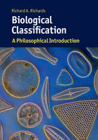 Richards, Richard A. - Biological Classification: A Philosophical Introduction (Cambridge Introductions to Philosophy and Biology) - 9781107687844 - V9781107687844