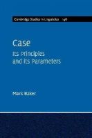 Mark Baker - Case: Its Principles and its Parameters (Cambridge Studies in Linguistics) - 9781107690097 - V9781107690097
