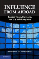 Danny Hayes - Influence from Abroad: Foreign Voices, the Media, and U.S. Public Opinion - 9781107691025 - V9781107691025