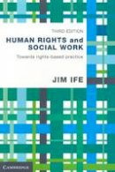 Jim Ife - Human Rights and Social Work: Towards Rights-Based Practice - 9781107693876 - V9781107693876