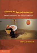 Mark A. Cheetham - Abstract Art Against Autonomy - 9781107693982 - V9781107693982