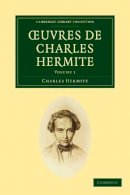 Charles Hermite - Oeuvres De Charles Hermite 4 Volume Paperback Set - 9781108003285 - V9781108003285