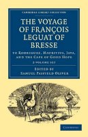 François Leguat - The Voyage of Francois Leguat of Bresse to Rodriguez, Mauritius, Java, and the Cape of Good Hope 2 Volume Paperback Set. Transcribed from the First English Edition.  - 9781108013536 - V9781108013536