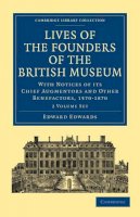 Edward Edwards - Lives of the Founders of the British Museum 2 Volume Paperback Set - 9781108014977 - V9781108014977