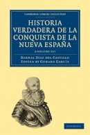 Bernal Díaz Del Castillo - Historia Verdadera de la Conquista de la Nueva Espana - 9781108017381 - V9781108017381