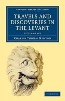 Charles Thomas Newton - Travels and Discoveries in the Levant 2 Volume Set 2 Volume Paperback Set: Volume Set - 9781108017442 - V9781108017442