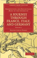 Hester Lynch Piozzi - Observations and Reflections Made in the Course of a Journey Through France, Italy, and Germany - 9781108018814 - V9781108018814
