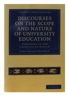 John Henry Newman - Discourses on the Scope and Nature of University Education: Addressed to the Catholics of Dublin (Cambridge Library Collection - Education) - 9781108022057 - 9781108022057