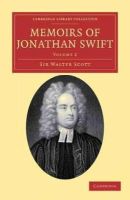 Walter Scott - Memoirs of Jonathan Swift, D.D., Dean of St Patrick's, Dublin: Volume 2 (Cambridge Library Collection - Literary  Studies) - 9781108034197 - KMR0005956
