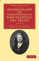 Mary Delany - Autobiography and Correspondence of Mary Granville, Mrs Delany: With Interesting Reminiscences of King George the Third and Queen Charlotte - 9781108038355 - V9781108038355