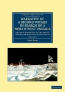 John Ross - Narrative of a Second Voyage in Search of a North-West Passage: And of a Residence in the Arctic Regions during the Years 1829–33 - 9781108050203 - V9781108050203