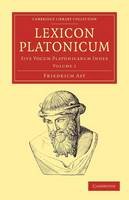 Friedrich Ast - Lexicon Platonicum 3 Volume Set Lexicon Platonicum: Volume 3 - 9781108050852 - V9781108050852