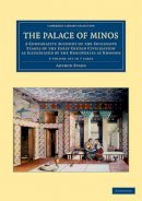 Arthur Evans - The Palace of Minos 4 Volume Set in 7 pieces. A Comparative Account of the Successive Stages of the Early Cretan Civilization as Illustrated by the Discoveries at Knossos.  - 9781108061070 - V9781108061070